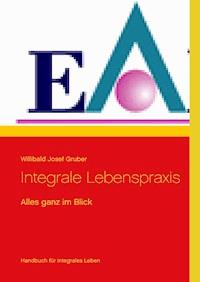 Integrale Lebenspraxis - Willibald Josef Gruber - E-Book