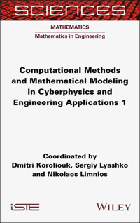 Computational Methods and Mathematical Modeling in Cyberphysics and Engineering Applications 1 -  - E-Book