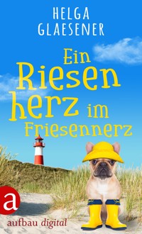 Ein Riesenherz im Friesennerz - Helga Glaesener - E-Book