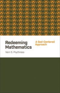 Redeeming Mathematics - Vern S. Poythress - E-Book