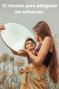 12 rituales para adelgazar sin esfuerzos - E C - E-Book