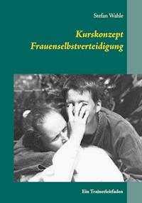 Kurskonzept Frauenselbstverteidigung - Stefan Wahle - E-Book