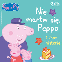 Świnka Peppa - Nie martw się, Peppo i inne historie - Neville Astley - Hörbuch