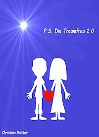 P.S. Die Traumfrau 2.0 - Christian Witter - E-Book