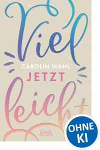 Vielleicht jetzt (Vielleicht-Trilogie, Band 1) - Carolin Wahl - E-Book