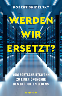 Werden wir ersetzt? - Robert Skidelsky - E-Book