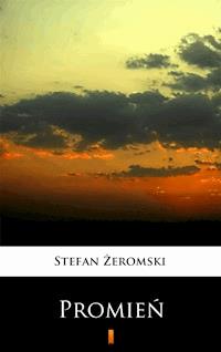 Promień - Stefan Żeromski - E-Book
