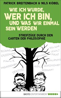 Wie ich wurde, wer ich bin, und was wir einmal sein werden - Patrick Breitenbach - E-Book