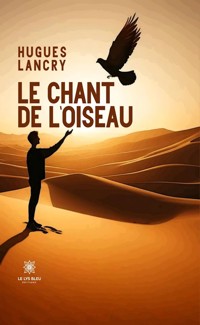 Le chant de l’oiseau - Hugues Lancry - E-Book