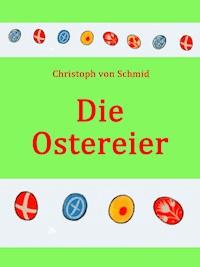 Die Ostereier - Christoph von Schmid - E-Book