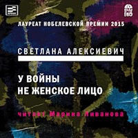 У войны не женское лицо - Светлана Алексиевич - Hörbuch