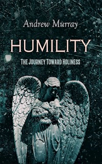 HUMILITY - The Journey Toward Holiness - Andrew Murray - E-Book