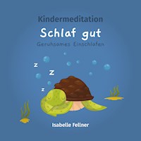 Kindermeditation - Schlaf gut - Isabelle Fellner - Hörbuch