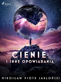 Cienie i inne opowiadania - Mirosław Piotr Jabłoński - E-Book