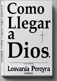 Cómo llegar a Dios - Asomoo Ebooks - E-Book