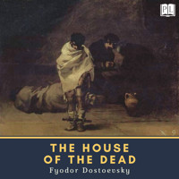 The House of the Dead - Fyodor Dostoevsky - Hörbuch