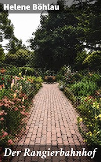 Der Rangierbahnhof - Helene Böhlau - E-Book