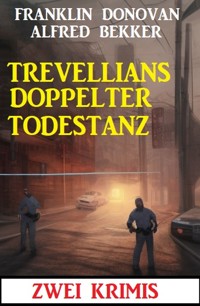 Trevellians doppelter Todestanz: Zwei Krimis - Alfred Bekker - E-Book