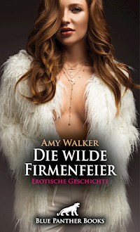 Die wilde Firmenfeier | Erotische Geschichte - Amy Walker - E-Book