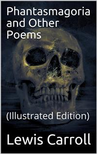 Phantasmagoria and Other Poems - Lewis Carroll - E-Book