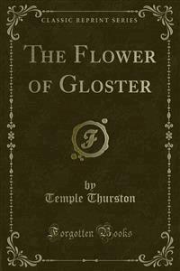 The Flower of Gloster - Temple Thurston - E-Book