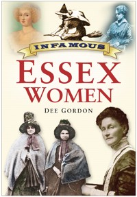 Infamous Essex Women - Dee Gordon - E-Book