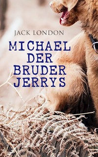 Michael der Bruder Jerrys - Jack London - E-Book