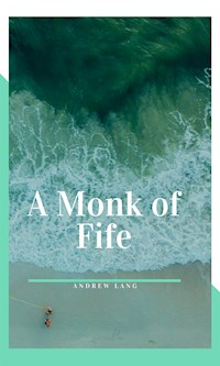 A Monk of Fife - Andrew Lang - E-Book