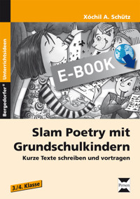 Slam Poetry mit Grundschulkindern - Xóchil A. Schütz - E-Book