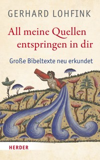 All meine Quellen entspringen in dir - Gerhard Lohfink - E-Book
