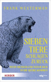 Sieben Tiere schlagen zurück - Frank Westerman - E-Book