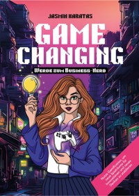 Game Changing - Werde zum Business-Nerd - Jasmin Karatas - E-Book