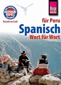 Spanisch für Peru - Wort für Wort: Kauderwelsch-Sprachführer von Reise Know-How -  Grit Weirauch - E-Book
