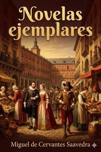 Novelas ejemplares - Miguel de Cervantes Saavedra - E-Book