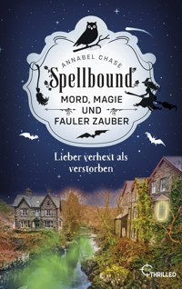 Spellbound - Lieber verhext als verstorben - Annabel Chase - E-Book
