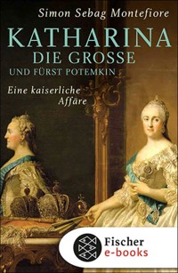 Katharina die Große und Fürst Potemkin - Simon Sebag Montefiore - E-Book