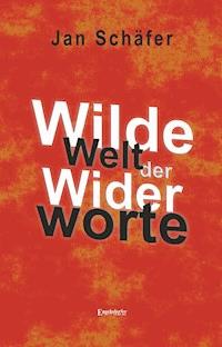 Wilde Welt der Widerworte - Jan Schäfer - E-Book