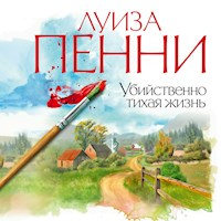 Убийственно тихая жизнь - Луиза Пенни - Hörbuch