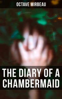 The Diary of a Chambermaid - Octave Mirbeau - E-Book