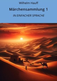 Märchensammlung 1: In Einfacher Sprache - Wilhelm  Hauff - E-Book