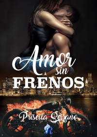 Amor sin frenos - Priscila Serrano - E-Book