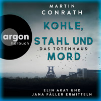 Kohle, Stahl und Mord: Das Totenhaus - Elin Akay und Jana Fäller ermitteln - Die Ruhrpott-Krimis, Band 2 (Ungekürzte Lesung) - Martin Conrath - Hörbuch