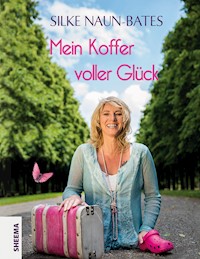 Mein Koffer voller Glück - Silke Naun-Bates - E-Book