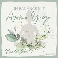 In Balance mit Aroma-Yoga - Nicole Schröter - E-Book