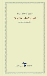 Goethes Autorität - Gustav Seibt - E-Book