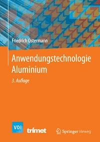Anwendungstechnologie Aluminium - Friedrich Ostermann - E-Book