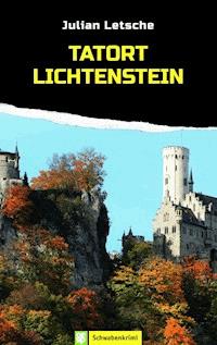Tatort Lichtenstein - Julian Letsche - E-Book