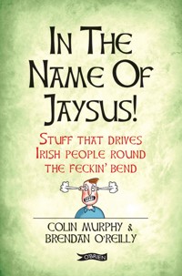 In The Name of Jaysus! - Colin Murphy - E-Book