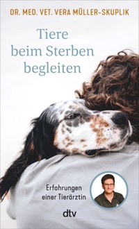 Tiere beim Sterben begleiten - Vera Müller-Skuplik - E-Book