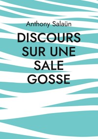 Discours sur une sale gosse - Anthony Salaün - E-Book